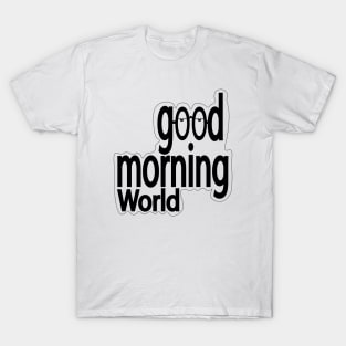 Good morning world T-Shirt